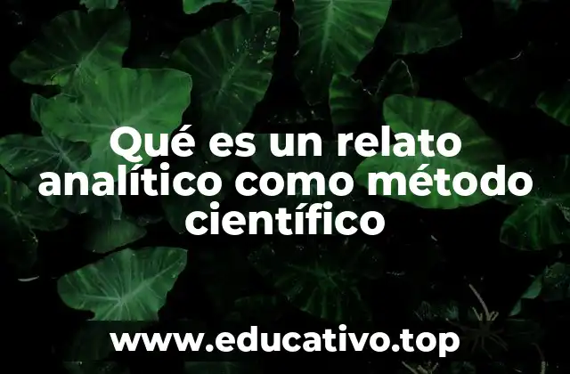 Qué es un relato analítico como método científico