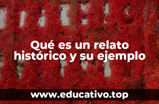 Qué es un relato histórico y su ejemplo