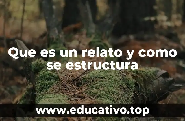 Que es un relato y como se estructura