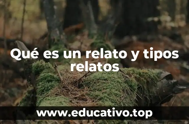Qué es un relato y tipos relatos