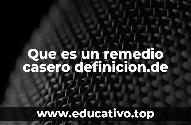 Que es un remedio casero definicion.de