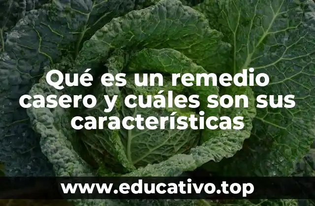 Qué es un remedio casero y cuáles son sus características