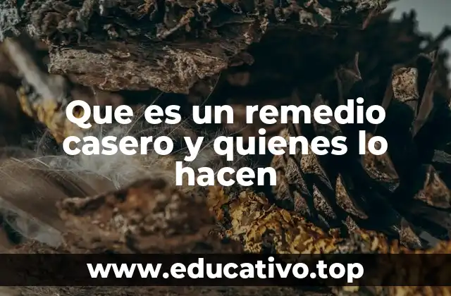 Que es un remedio casero y quienes lo hacen