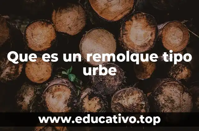 Que es un remolque tipo urbe