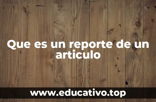 Que es un reporte de un articulo