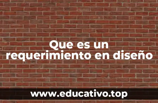 Que es un requerimiento en diseño