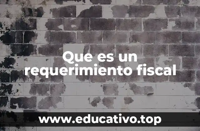 El papel de los requerimientos fiscales en la gestión contable