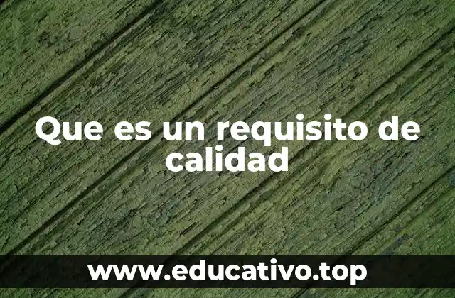 Que es un requisito de calidad