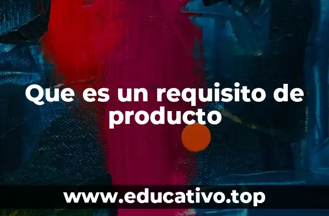 Que es un requisito de producto