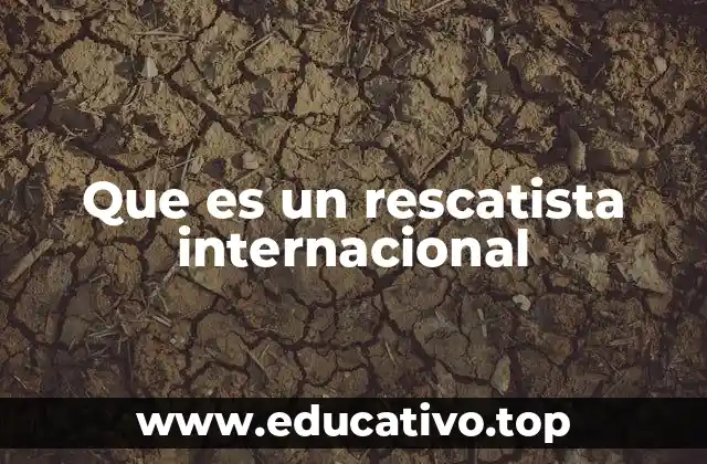 Que es un rescatista internacional