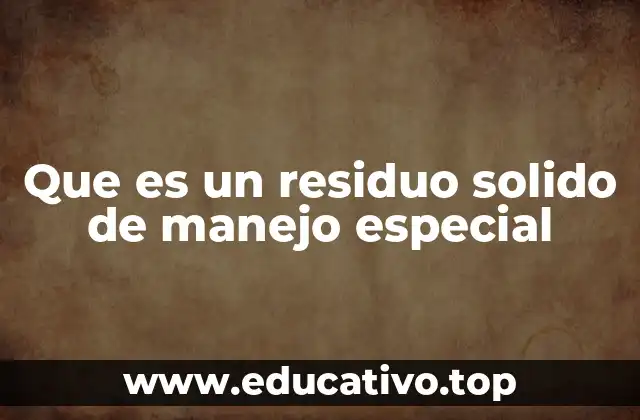 Que es un residuo solido de manejo especial