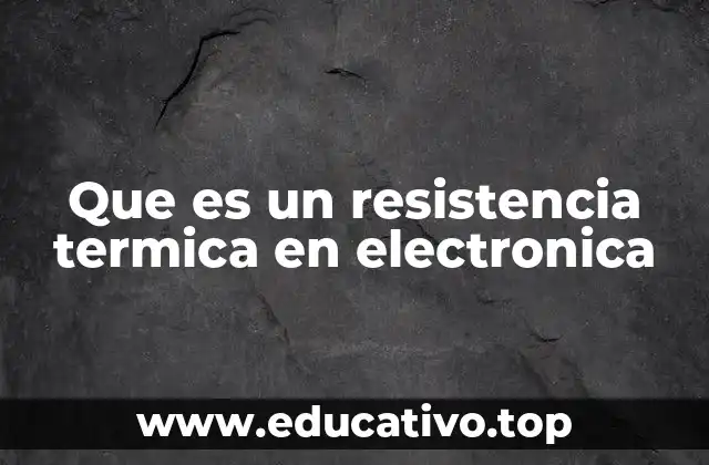 Que es un resistencia termica en electronica