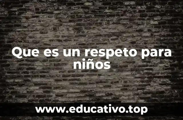 Que es un respeto para niños