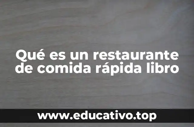 Qué es un restaurante de comida rápida libro