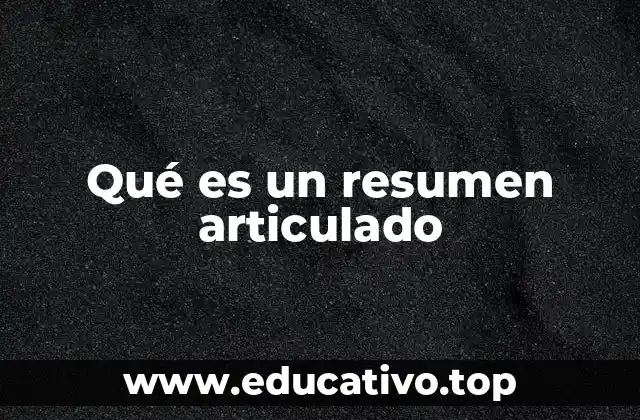 Qué es un resumen articulado