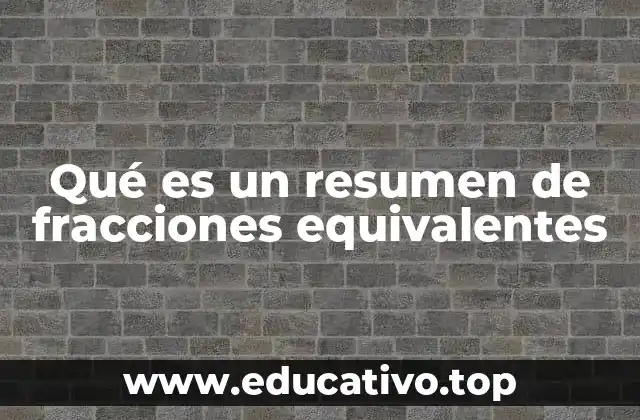 Qué es un resumen de fracciones equivalentes