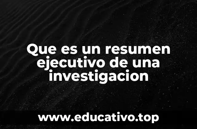La importancia del resumen ejecutivo en la comunicación de resultados