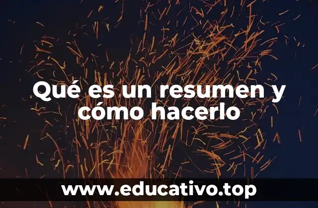 Qué es un resumen y cómo hacerlo