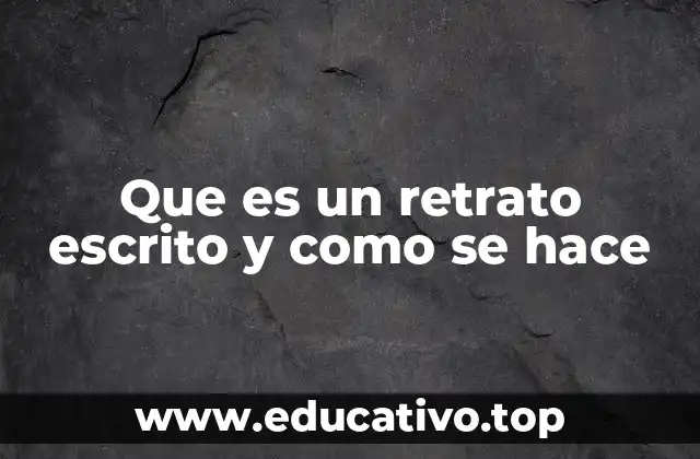 Que es un retrato escrito y como se hace