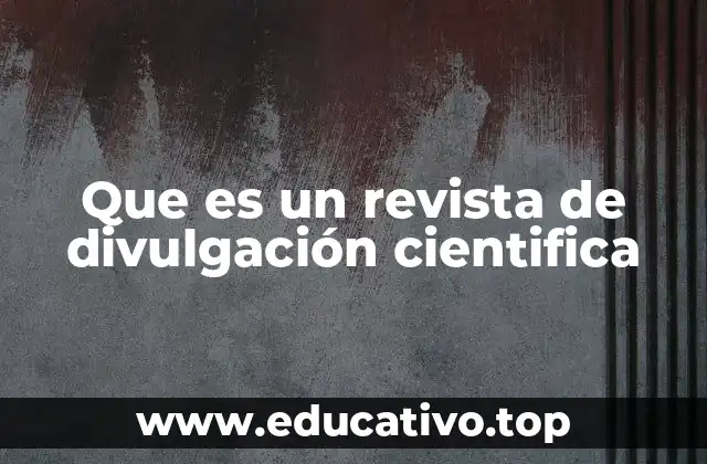 Que es un revista de divulgación cientifica