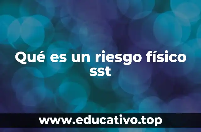 Qué es un riesgo físico sst