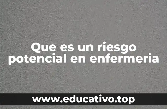 Que es un riesgo potencial en enfermeria