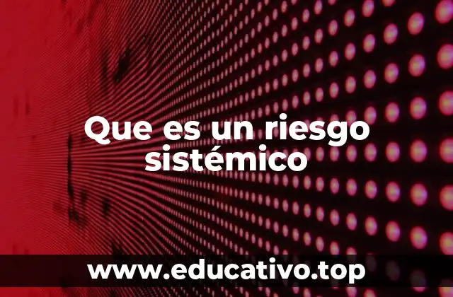 Que es un riesgo sistémico