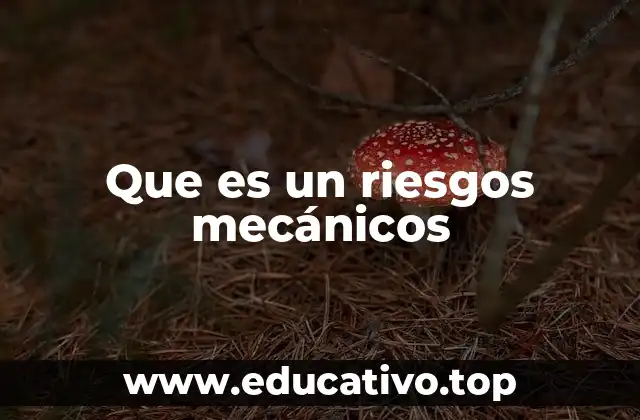 Que es un riesgos mecánicos