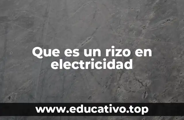 Que es un rizo en electricidad