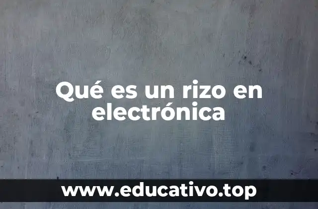 Qué es un rizo en electrónica