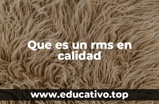Que es un rms en calidad