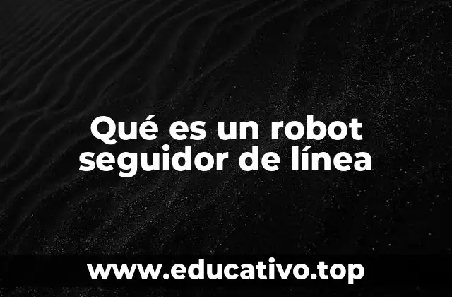 Qué es un robot seguidor de línea