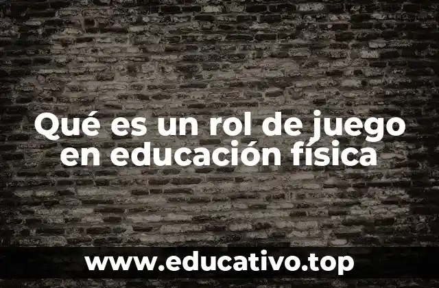 Qué es un rol de juego en educación física