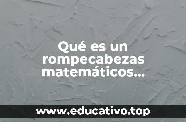 Qué es un rompecabezas matemáticos características