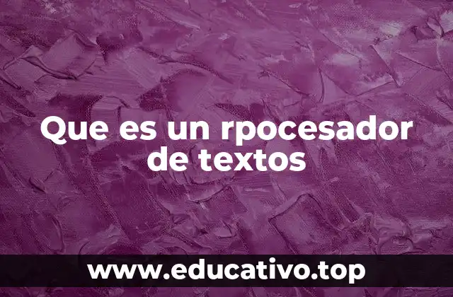 Que es un rpocesador de textos