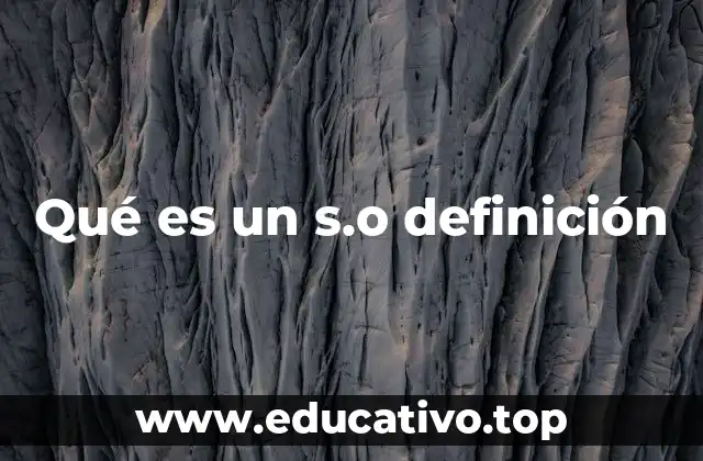 Qué es un s.o definición