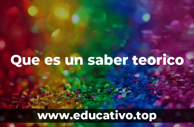 Que es un saber teorico
