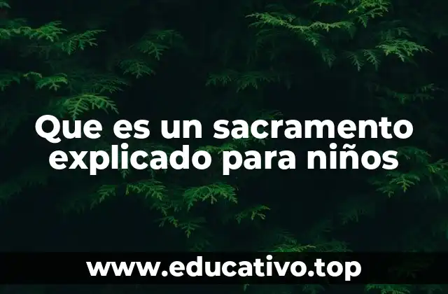 Que es un sacramento explicado para niños