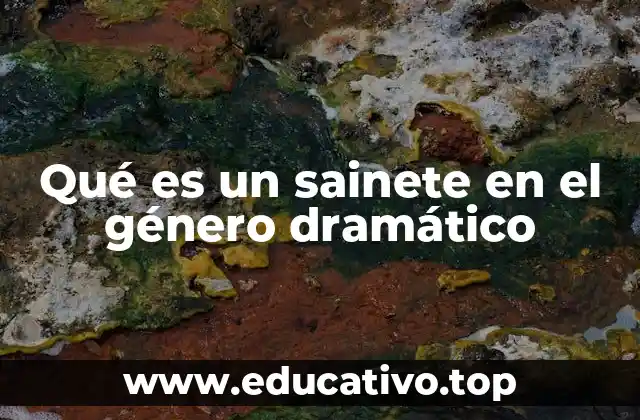 Qué es un sainete en el género dramático