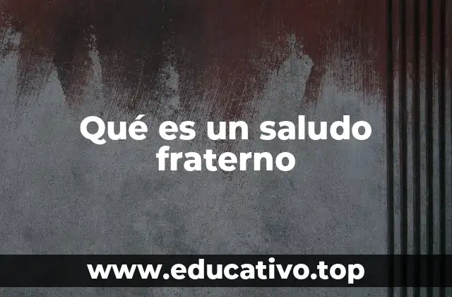 Qué es un saludo fraterno