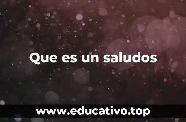 Que es un saludos