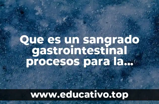 Que es un sangrado gastrointestinal procesos para la detección
