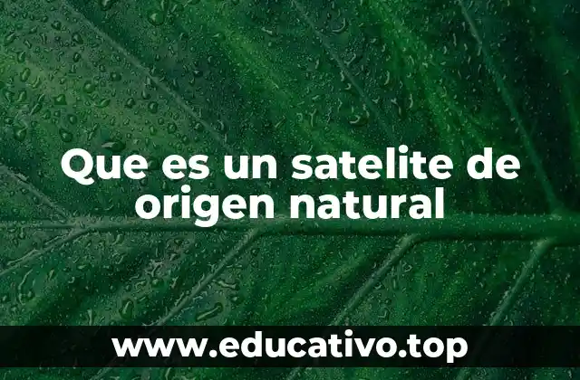 Que es un satelite de origen natural