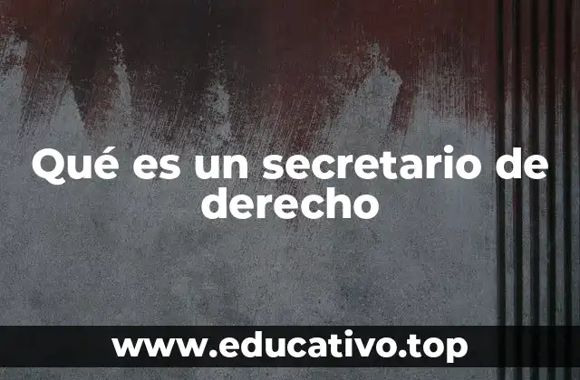 Qué es un secretario de derecho