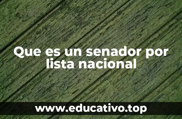 Que es un senador por lista nacional