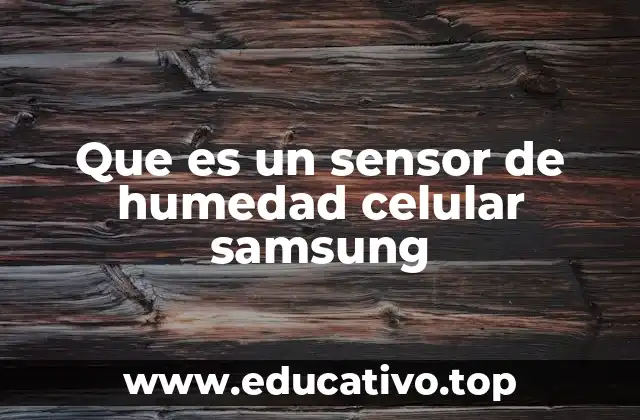 Que es un sensor de humedad celular samsung
