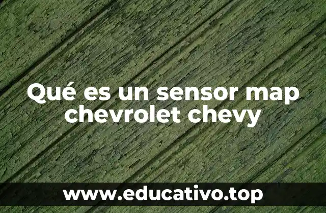 Qué es un sensor map chevrolet chevy
