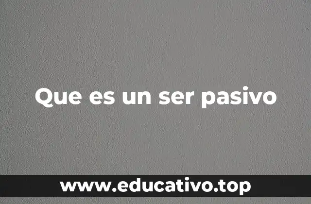 La pasividad como respuesta a la incertidumbre