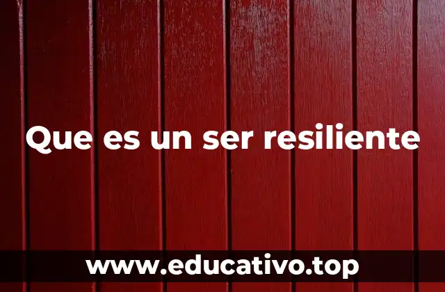 Que es un ser resiliente