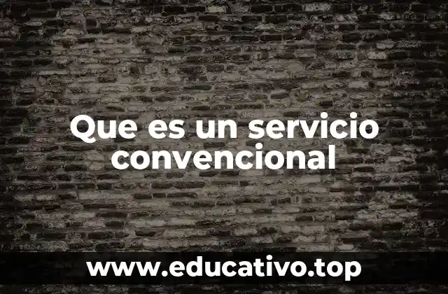 Que es un servicio convencional